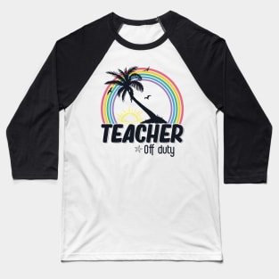 Teacher Off Duty Last Day Of School Teacher Summer Palm Tree Baseball T-Shirt